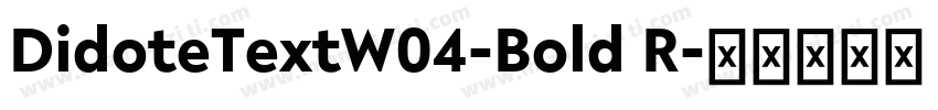 DidoteTextW04-Bold R字体转换